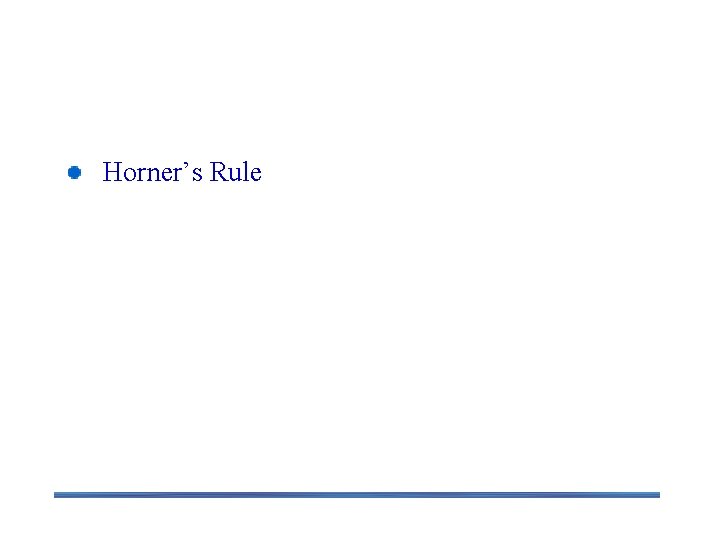 Representation change Horner’s Rule 