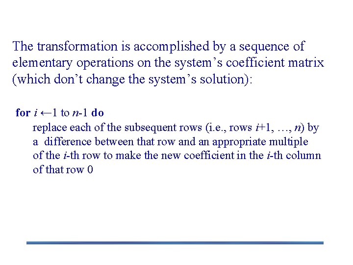 The transformation is accomplished by a sequence of elementary operations on the system’s coefficient