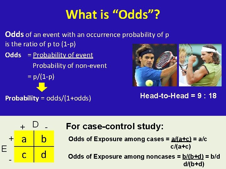 What is “Odds”? Odds of an event with an occurrence probability of p is