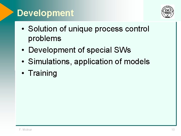 Development • Solution of unique process control problems • Development of special SWs •