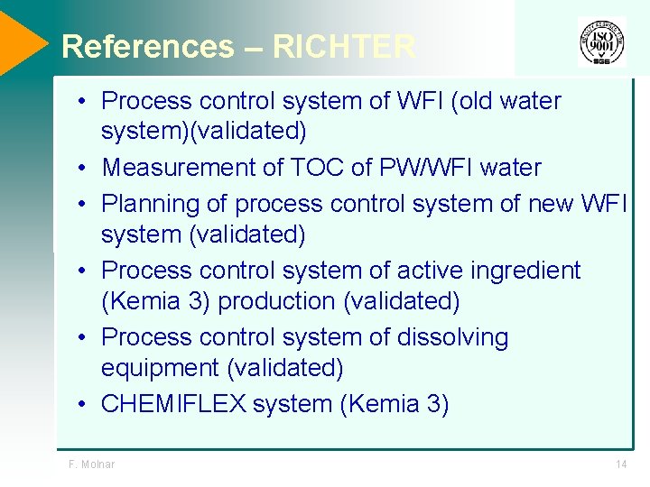 References – RICHTER • Process control system of WFI (old water system)(validated) • Measurement