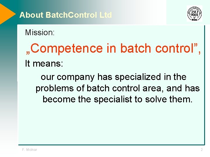 About Batch. Control Ltd Mission: „Competence in batch control”, It means: our company has