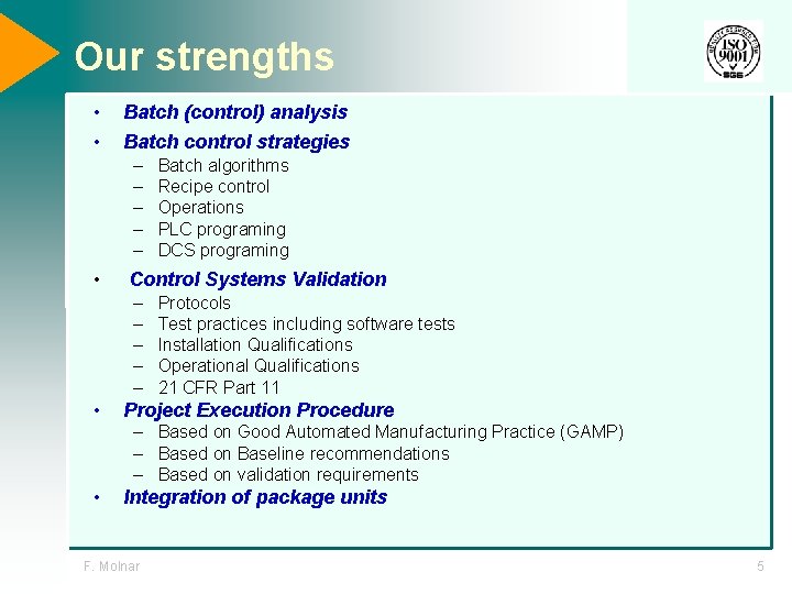 Our strengths • • Batch (control) analysis Batch control strategies – – – •