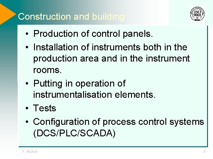 Construction and building • Production of control panels. • Installation of instruments both in