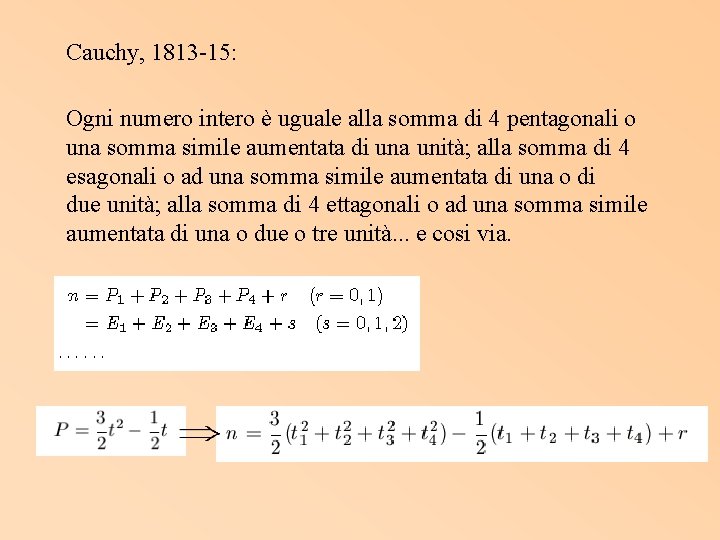 Cauchy, 1813 -15: Ogni numero intero è uguale alla somma di 4 pentagonali o