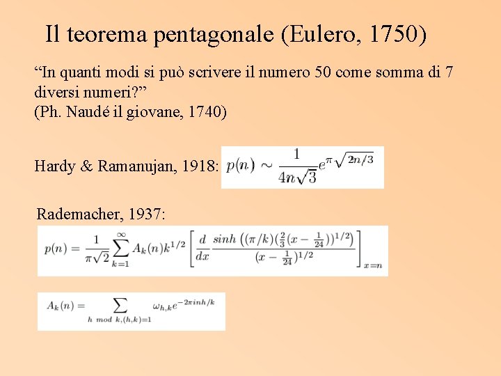 Il teorema pentagonale (Eulero, 1750) “In quanti modi si può scrivere il numero 50