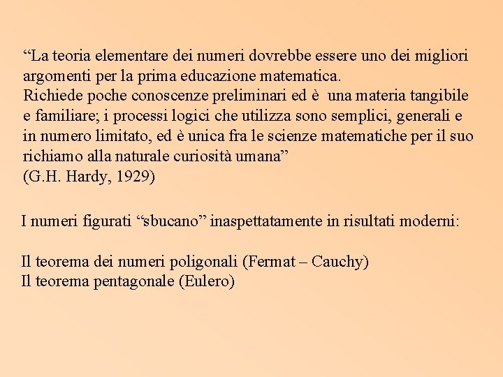 “La teoria elementare dei numeri dovrebbe essere uno dei migliori argomenti per la prima