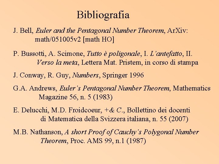 Bibliografia J. Bell, Euler and the Pentagonal Number Theorem, Ar. Xiv: math/051005 v 2