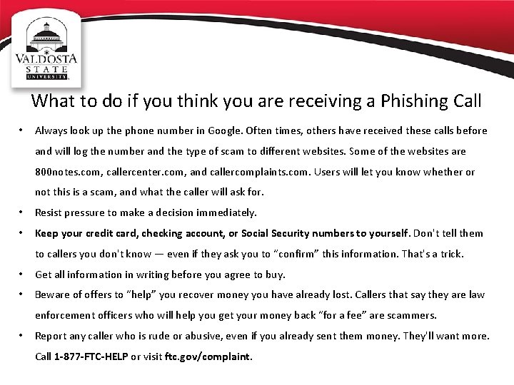 What to do if you think you are receiving a Phishing Call • Always