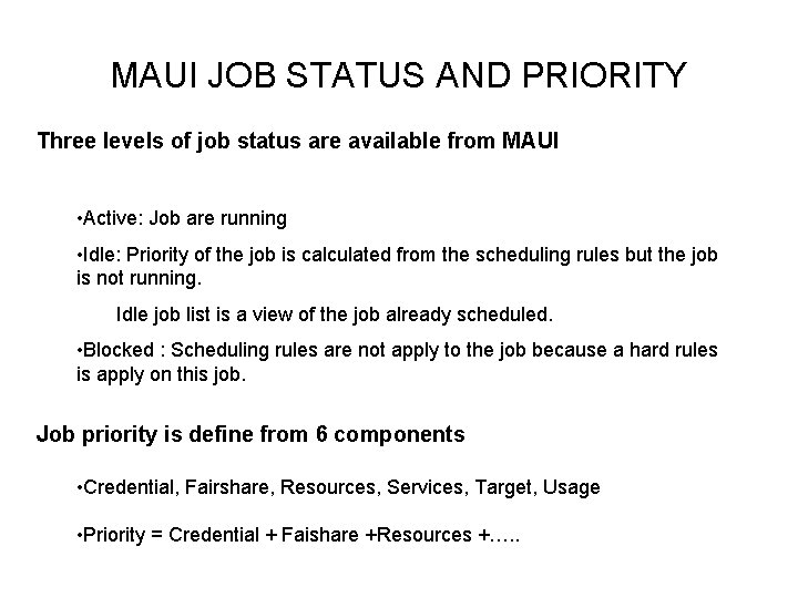 MAUI JOB STATUS AND PRIORITY Three levels of job status are available from MAUI