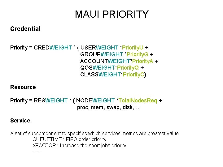 MAUI PRIORITY Credential Priority = CREDWEIGHT * ( USERWEIGHT *Priority. U + GROUPWEIGHT *Priority.