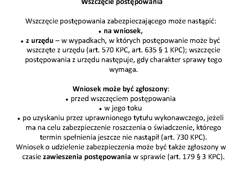 Wszczęcie postępowania zabezpieczającego może nastąpić: na wniosek, z urzędu – w wypadkach, w których