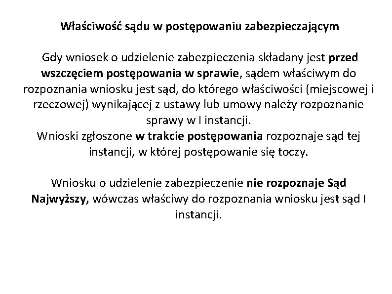 Właściwość sądu w postępowaniu zabezpieczającym Gdy wniosek o udzielenie zabezpieczenia składany jest przed wszczęciem