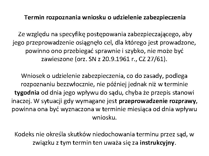 Termin rozpoznania wniosku o udzielenie zabezpieczenia Ze względu na specyfikę postępowania zabezpieczającego, aby jego