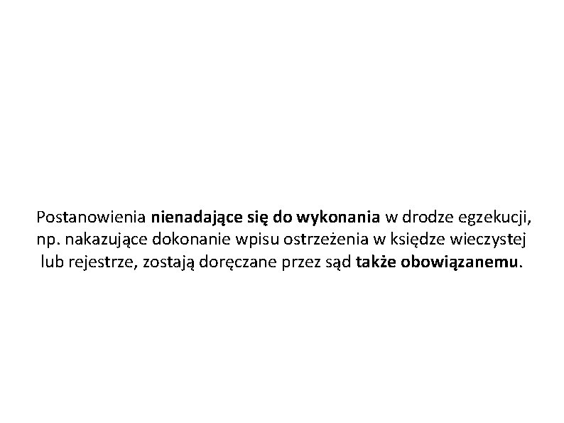 Postanowienia nienadające się do wykonania w drodze egzekucji, np. nakazujące dokonanie wpisu ostrzeżenia w