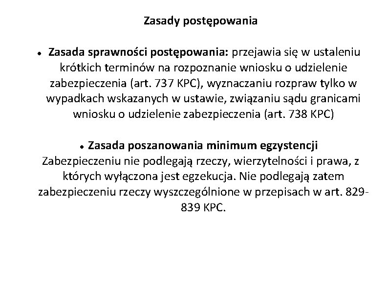 Zasady postępowania Zasada sprawności postępowania: przejawia się w ustaleniu krótkich terminów na rozpoznanie wniosku