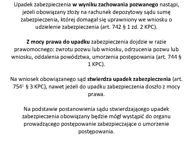 Upadek zabezpieczenia w wyniku zachowania pozwanego nastąpi, jeżeli obowiązany złoży na rachunek depozytowy sądu