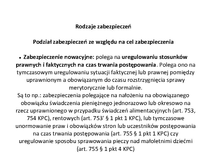 Rodzaje zabezpieczeń Podział zabezpieczeń ze względu na cel zabezpieczenia Zabezpieczenie nowacyjne: polega na uregulowaniu