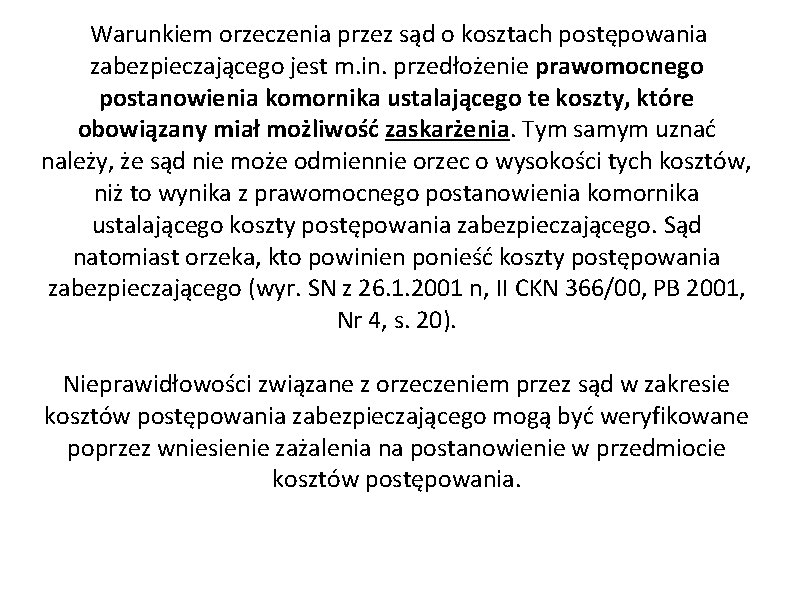 Warunkiem orzeczenia przez sąd o kosztach postępowania zabezpieczającego jest m. in. przedłożenie prawomocnego postanowienia