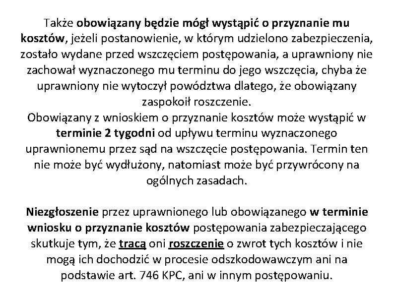 Także obowiązany będzie mógł wystąpić o przyznanie mu kosztów, jeżeli postanowienie, w którym udzielono