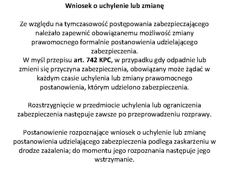 Wniosek o uchylenie lub zmianę Ze względu na tymczasowość postępowania zabezpieczającego należało zapewnić obowiązanemu