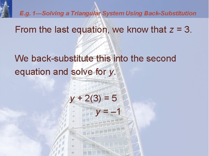 E. g. 1—Solving a Triangular System Using Back-Substitution From the last equation, we know