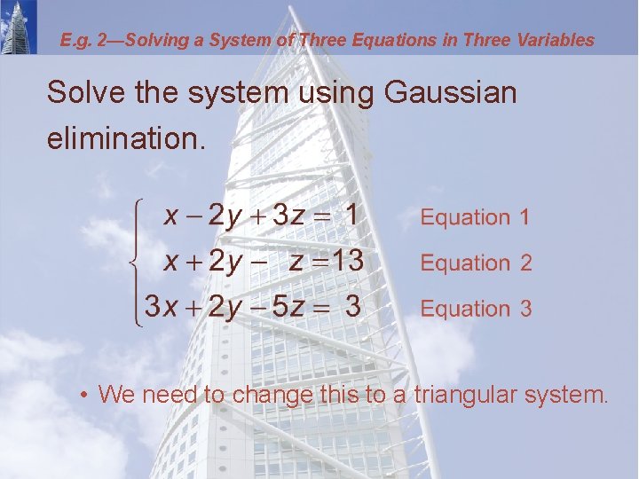 E. g. 2—Solving a System of Three Equations in Three Variables Solve the system