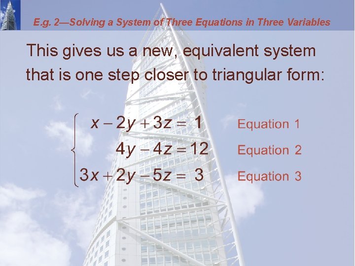 E. g. 2—Solving a System of Three Equations in Three Variables This gives us