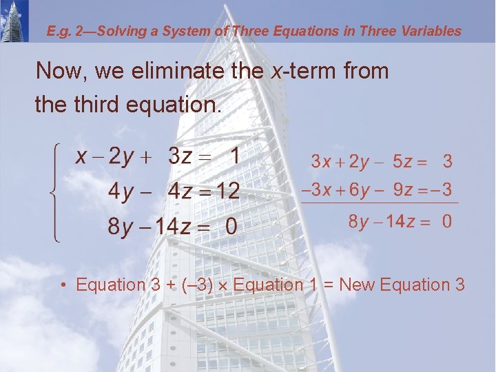 E. g. 2—Solving a System of Three Equations in Three Variables Now, we eliminate