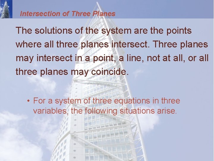 Intersection of Three Planes The solutions of the system are the points where all