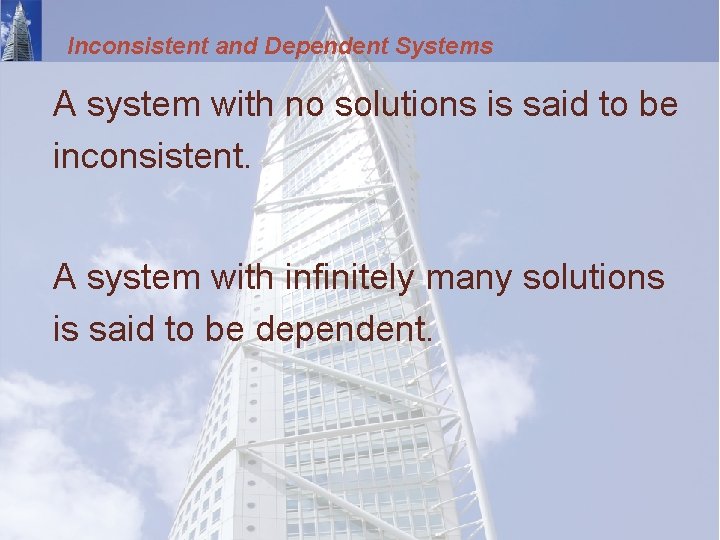 Inconsistent and Dependent Systems A system with no solutions is said to be inconsistent.