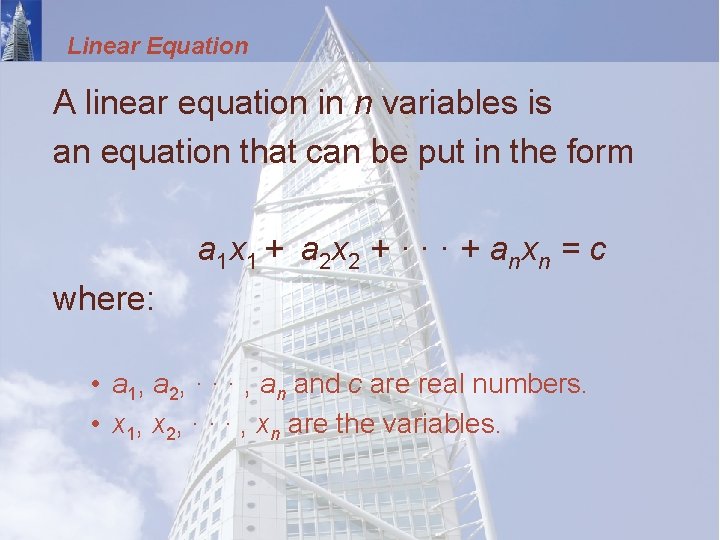 Linear Equation A linear equation in n variables is an equation that can be