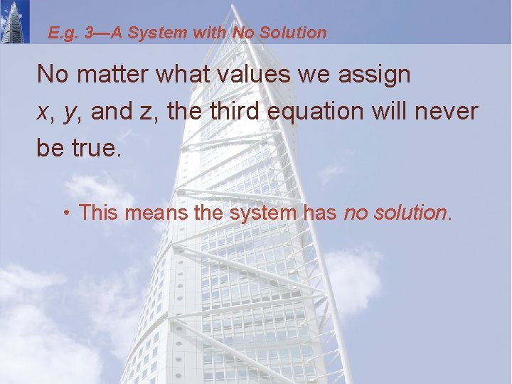 E. g. 3—A System with No Solution No matter what values we assign x,