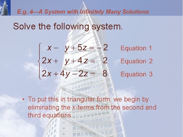 E. g. 4—A System with Infinitely Many Solutions Solve the following system. • To