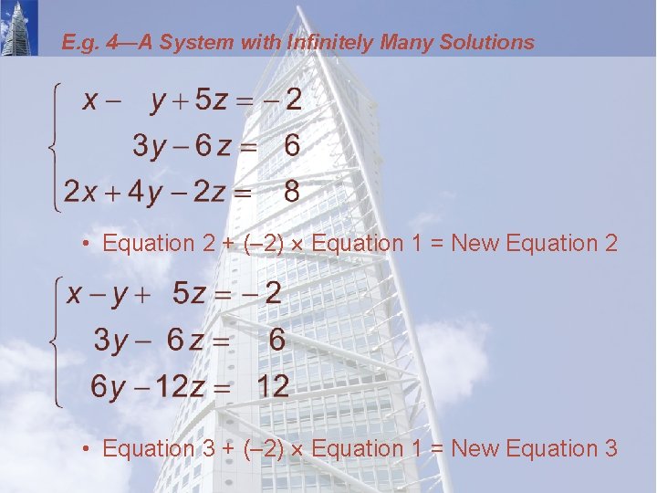 E. g. 4—A System with Infinitely Many Solutions • Equation 2 + (– 2)