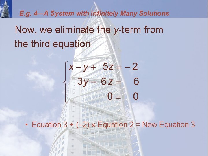 E. g. 4—A System with Infinitely Many Solutions Now, we eliminate the y-term from