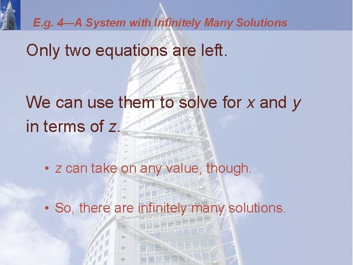 E. g. 4—A System with Infinitely Many Solutions Only two equations are left. We