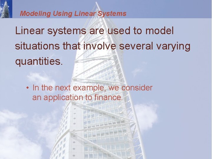 Modeling Using Linear Systems Linear systems are used to model situations that involve several