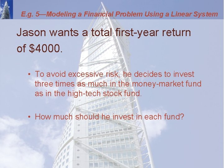 E. g. 5—Modeling a Financial Problem Using a Linear System Jason wants a total