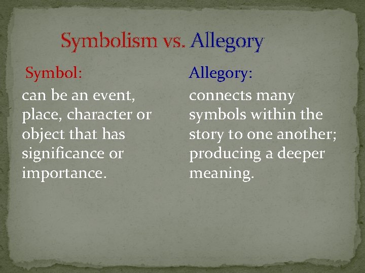 Symbolism vs. Allegory Symbol: can be an event, place, character or object that has