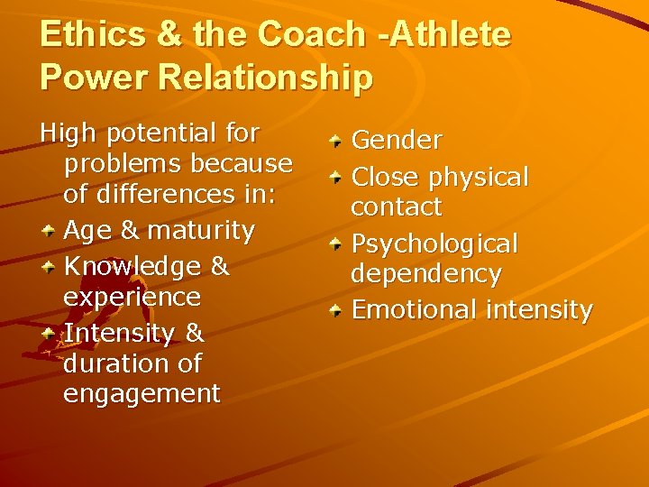 Ethics & the Coach -Athlete Power Relationship High potential for problems because of differences