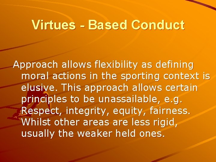 Virtues - Based Conduct Approach allows flexibility as defining moral actions in the sporting