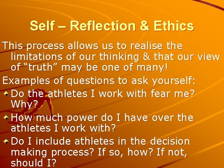 Self – Reflection & Ethics This process allows us to realise the limitations of