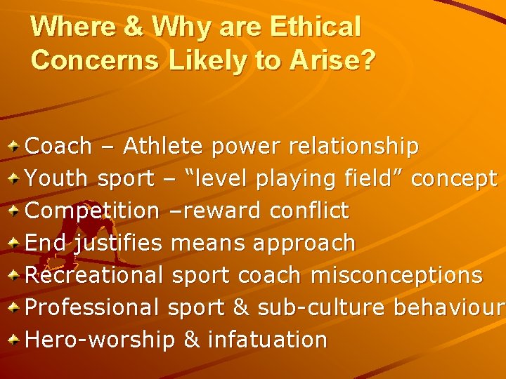 Where & Why are Ethical Concerns Likely to Arise? Coach – Athlete power relationship