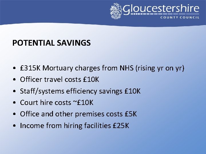 POTENTIAL SAVINGS • • • £ 315 K Mortuary charges from NHS (rising yr