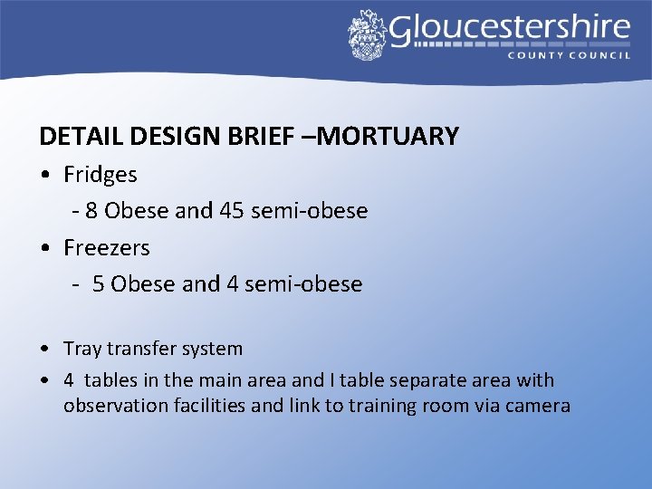 DETAIL DESIGN BRIEF –MORTUARY • Fridges - 8 Obese and 45 semi-obese • Freezers