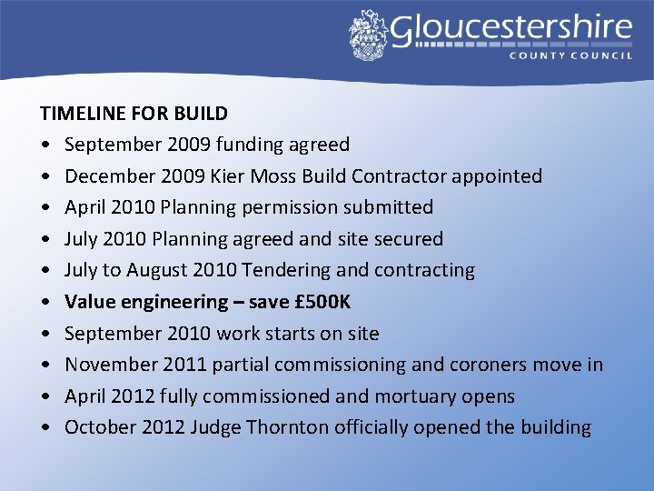 TIMELINE FOR BUILD • September 2009 funding agreed • December 2009 Kier Moss Build