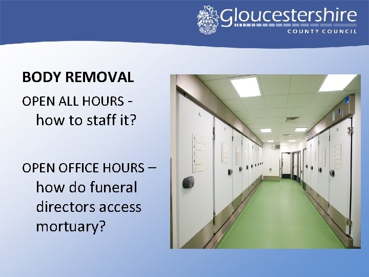 BODY REMOVAL OPEN ALL HOURS how to staff it? OPEN OFFICE HOURS – how