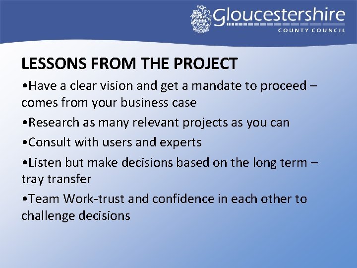 LESSONS FROM THE PROJECT • Have a clear vision and get a mandate to