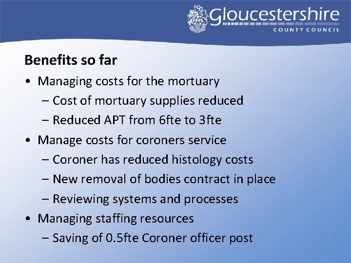 Benefits so far • Managing costs for the mortuary – Cost of mortuary supplies